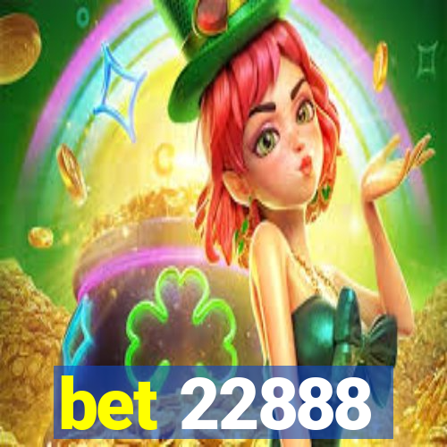 bet 22888